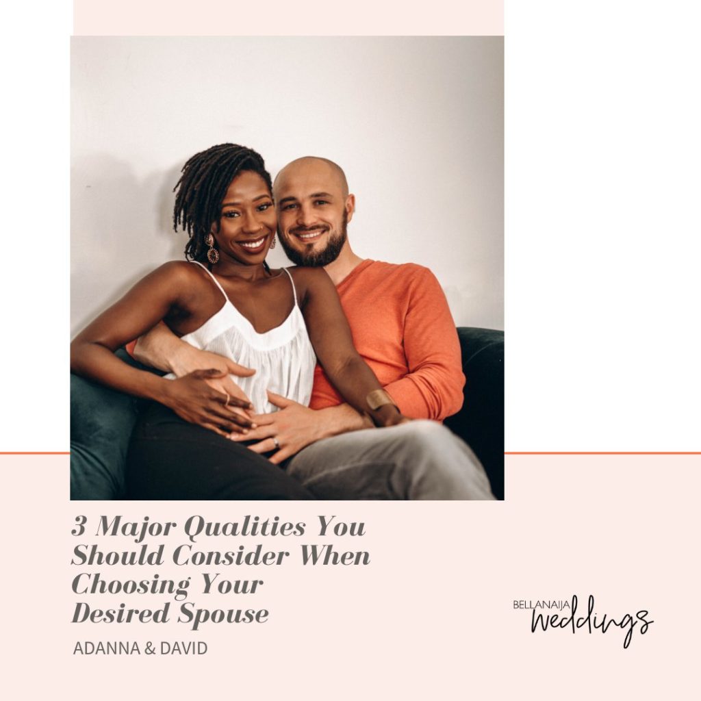 3 Major Qualities You Should Consider when Choosing Your Desired Spouse ...